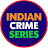 Indian Crime Series