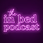 The In Bed Podcast