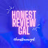 Honest Review Gal