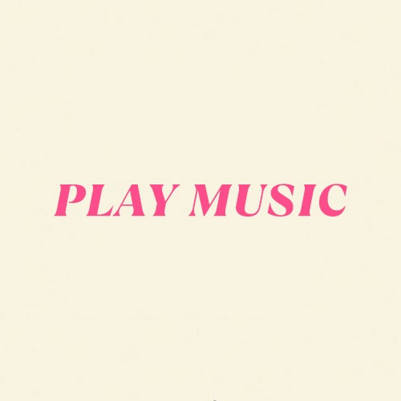 PLAY MUSIC