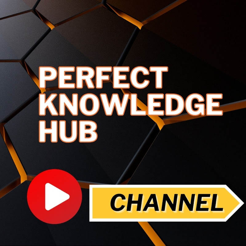 PERFECT KNOWLEDGE HUB CHANNEL