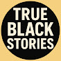 True Black Stories logo