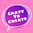 Crazy To create