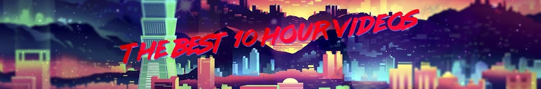 The Best 10 Hour Videos Banner