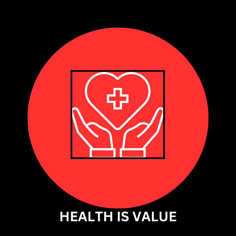 HEALTH IS VALUE