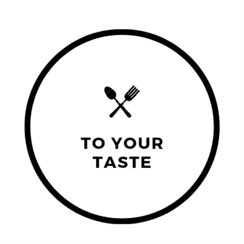 To Your Taste
