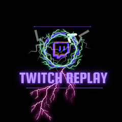  TWITCH REPLAY
