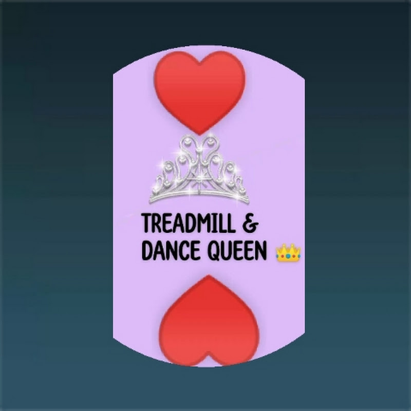 Treadmill & Dance Queen 👑
