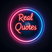 Real Life Quotes