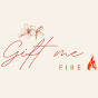 Gift me fire