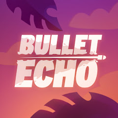 Bullet Echo