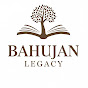 Bahujan Legacy
