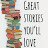 Great stories you’ll love