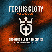 For His Glory Podcast