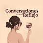 Conversaciones con el Reflejo Podcast