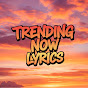 Trending Now Lyrics