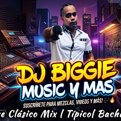 DJ BIGGIE MUSIC Y MAS