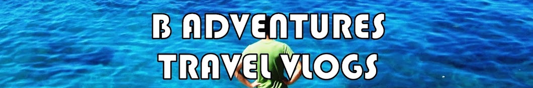 B Adventures Travel Vlogs YouTube channel avatar