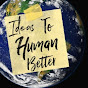 Ideas To Human Better - @IdeasToHumanBetter YouTube Profile Photo