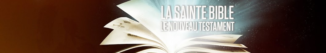 Le Nouveau Testament dans La Sainte Bible : Les Ã©vangiles et l'apocalypse ইউটিউব চ্যানেল অ্যাভাটার