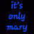 @EhItsOnlyMary
