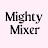 The Mighty Mixer™