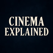 Cinema Explained