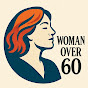 WOMAN OVER 60 • 1M views • 3 days ago            . logo