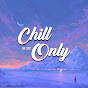Chill Only  YouTube Profile Photo