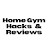 Home Gym Hacks and Reviews