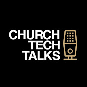 Church Tech Talks