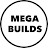 Mega Builds