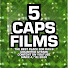 5 CAPS FILMS