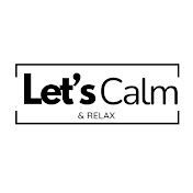 Let's Calm & Relax