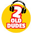 _VvV6JVLnxs-channel-avatar-Two Old Dudes