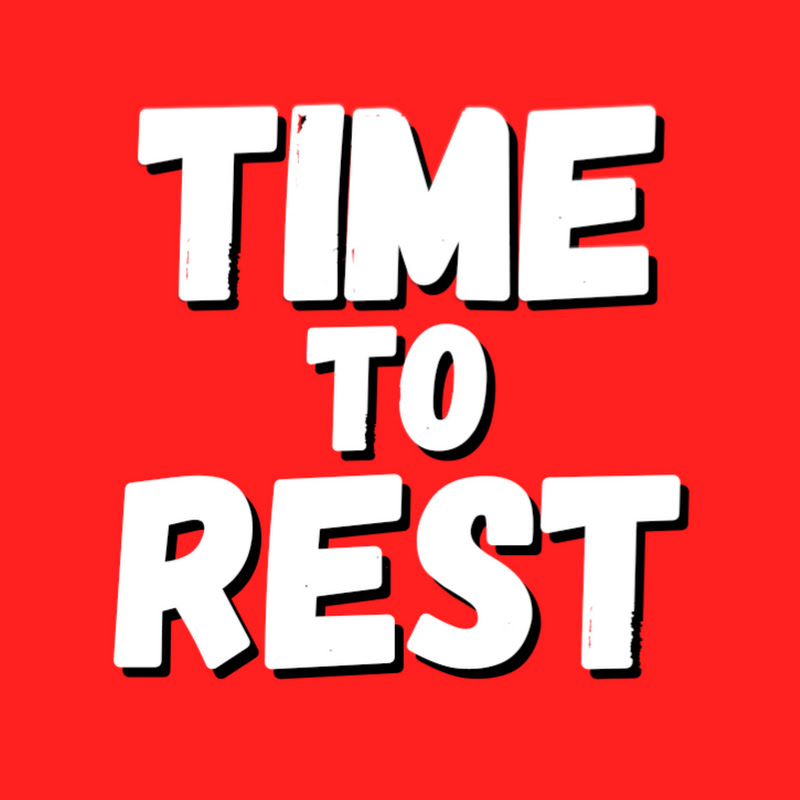 Time to Rest