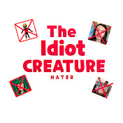 The Idiot Creature Hater