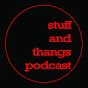 The Stuff & Thangs Podcast
