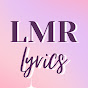 LMR Lyrics 💖