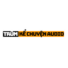 Trùm Kể Chuyện Audio