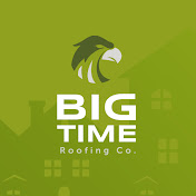 Big Time Roofing LLC