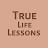 True Life Lessons