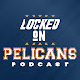 Locked On Pelicans