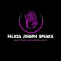 FELICIA JOSEPH SPEAKS - @FELICIAJOSEPHSPEAKS - Youtube