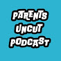 Parents Uncut Podcast