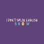 I Don't Speak English Show  logo