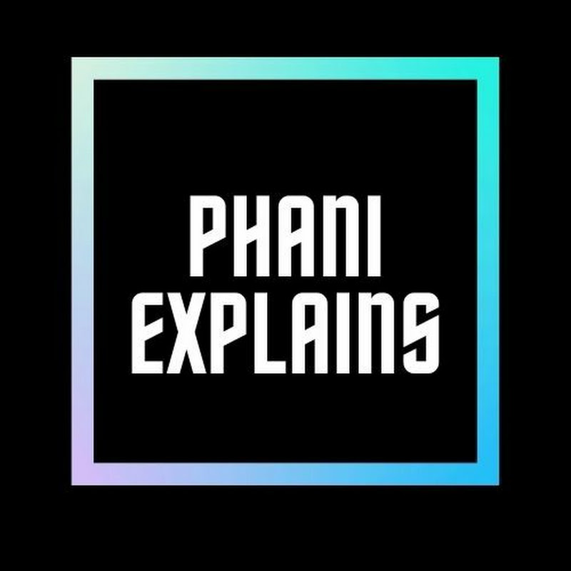 Phani Explains