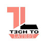 Tech To Latest