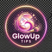 GlowUp Tips