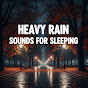 Heavy Rain Sounds For Sleeping logo